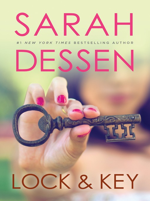 Détails du titre pour Lock and Key par Sarah Dessen - Disponible